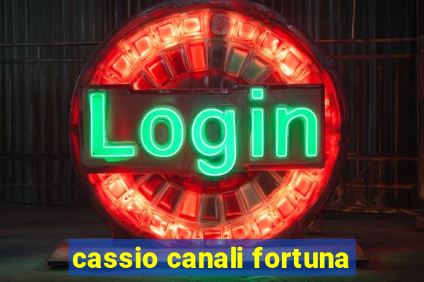 cassio canali fortuna